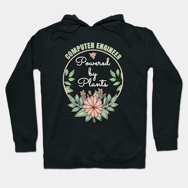 Computer Engineer Powered By Plants Lover Design Hoodie by jeric020290